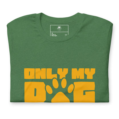Only My Dog Understands Me Unisex Cotton T-Shirt | Funny Dog Lover Graphic Tee