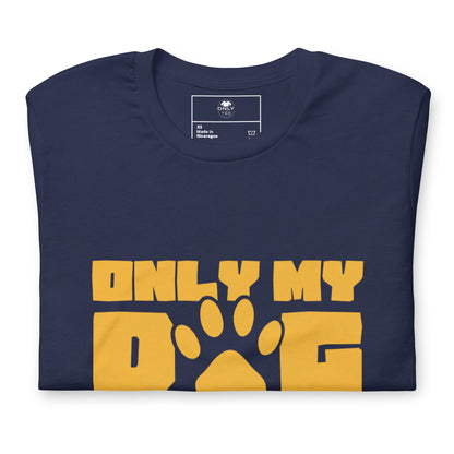 Only My Dog Understands Me Unisex Cotton T-Shirt | Funny Dog Lover Graphic Tee
